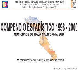 Compendio Estadístico 1998-2000. Municipios de Baja California Sur. Cuaderno de Datos Básicos 2001